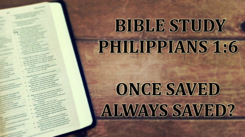 "Once Saved Always Saved" Interpretation of Philippians 1:6